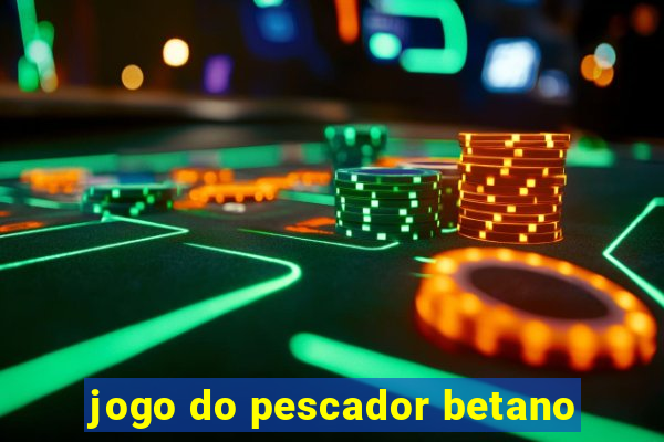 jogo do pescador betano